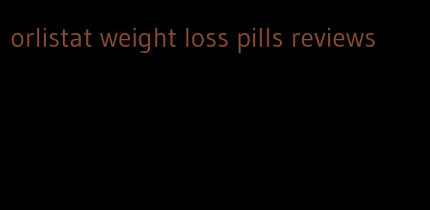 orlistat weight loss pills reviews