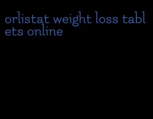 orlistat weight loss tablets online