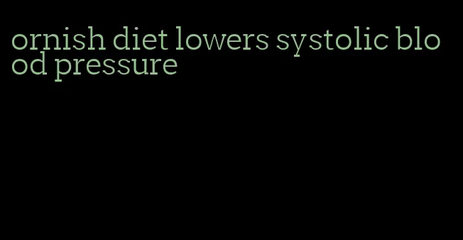 ornish diet lowers systolic blood pressure