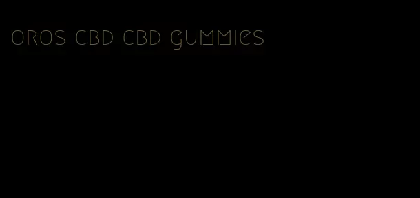 oros cbd cbd gummies