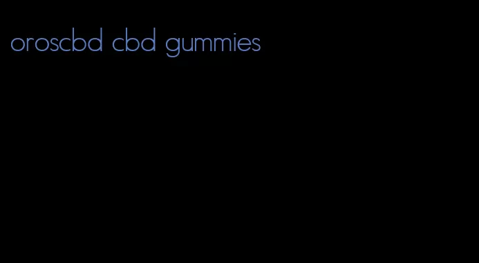 oroscbd cbd gummies