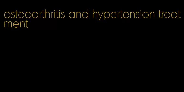 osteoarthritis and hypertension treatment