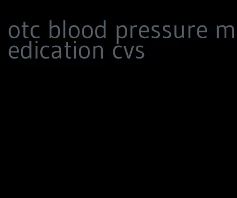 otc blood pressure medication cvs