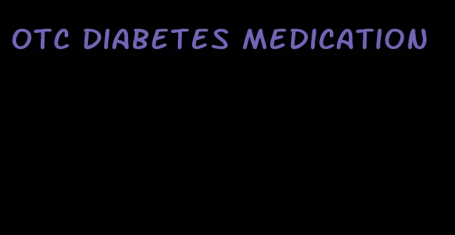 otc diabetes medication