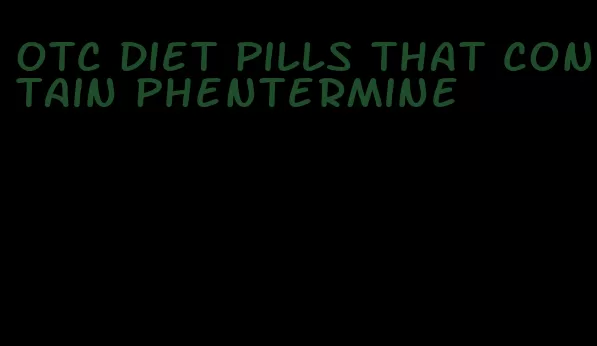 otc diet pills that contain phentermine