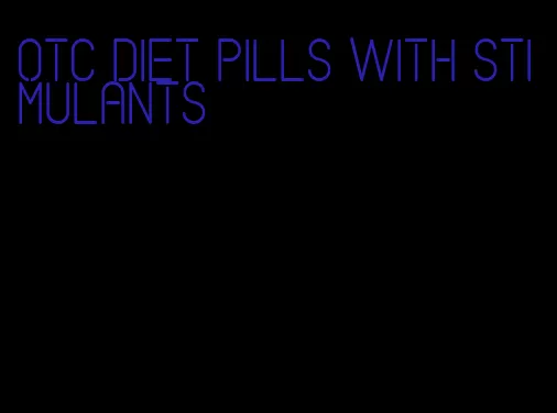 otc diet pills with stimulants