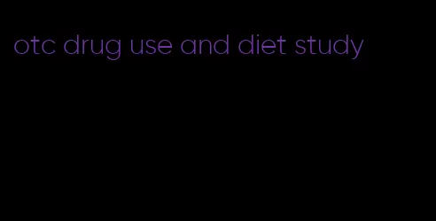 otc drug use and diet study