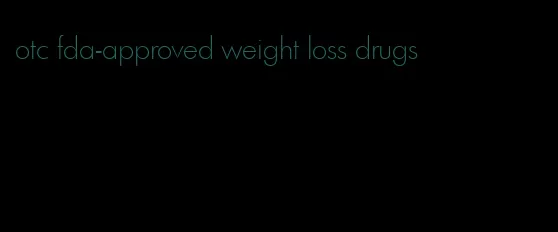 otc fda-approved weight loss drugs