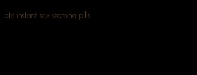 otc instant sex stamina pills