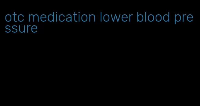 otc medication lower blood pressure