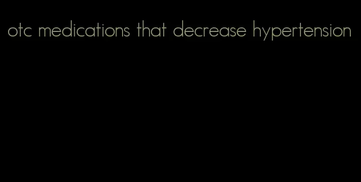 otc medications that decrease hypertension