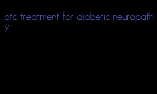 otc treatment for diabetic neuropathy