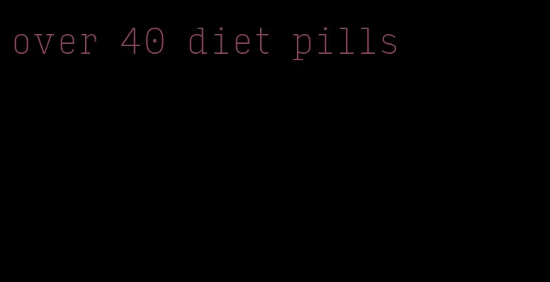 over 40 diet pills