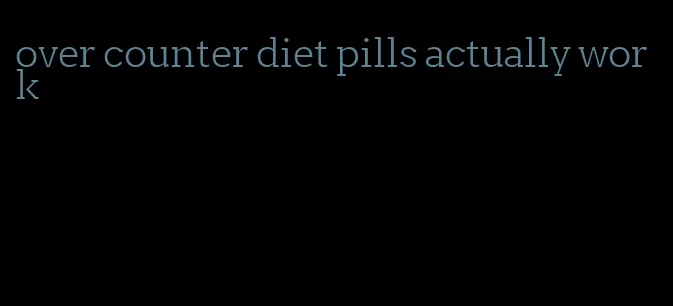 over counter diet pills actually work