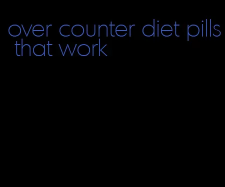 over counter diet pills that work