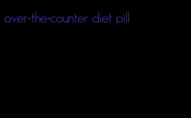 over-the-counter diet pill