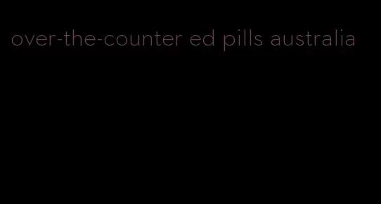 over-the-counter ed pills australia