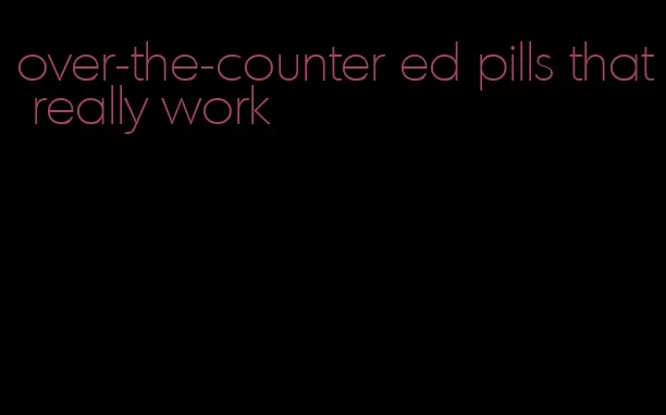 over-the-counter ed pills that really work