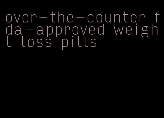 over-the-counter fda-approved weight loss pills