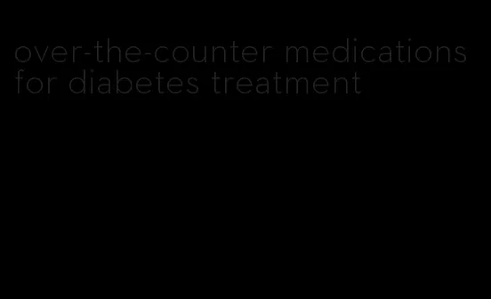 over-the-counter medications for diabetes treatment