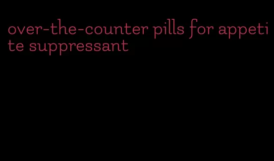 over-the-counter pills for appetite suppressant