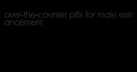 over-the-counter pills for male enhancement