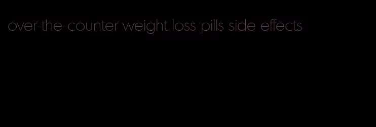 over-the-counter weight loss pills side effects