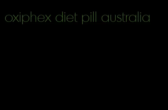 oxiphex diet pill australia