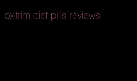 oxitrim diet pills reviews