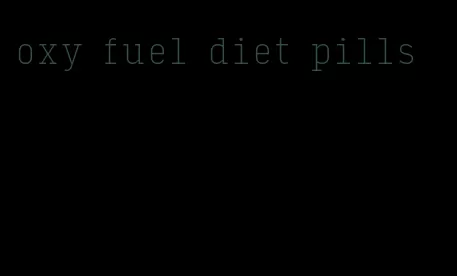 oxy fuel diet pills