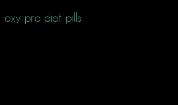 oxy pro diet pills