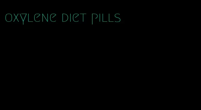 oxylene diet pills