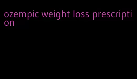 ozempic weight loss prescription