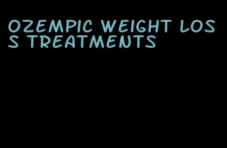 ozempic weight loss treatments