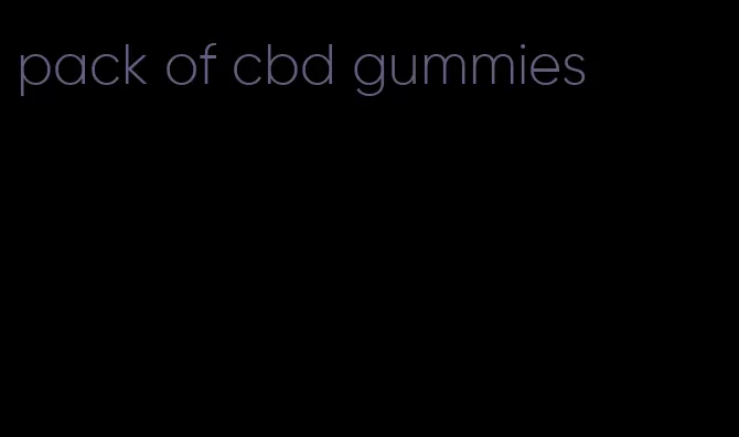 pack of cbd gummies