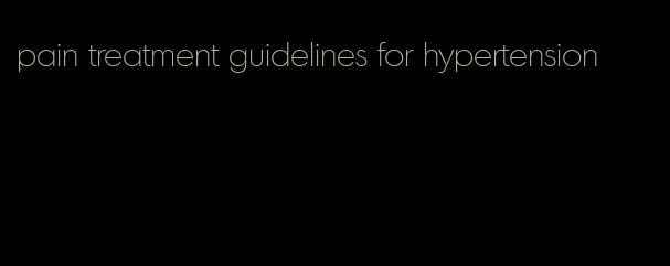 pain treatment guidelines for hypertension