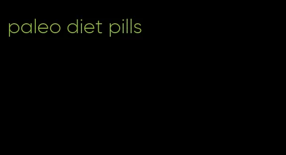 paleo diet pills