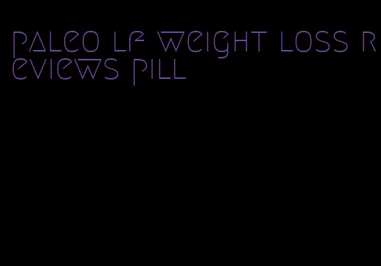 paleo lf weight loss reviews pill