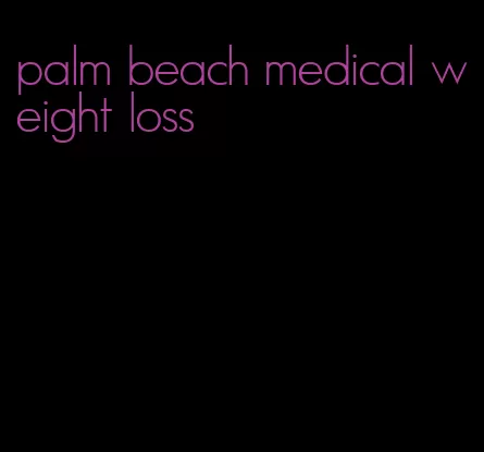 palm beach medical weight loss