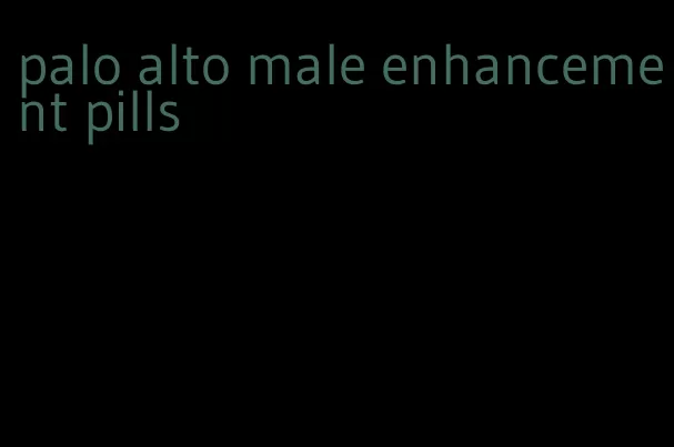 palo alto male enhancement pills