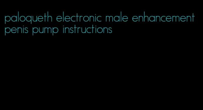 paloqueth electronic male enhancement penis pump instructions