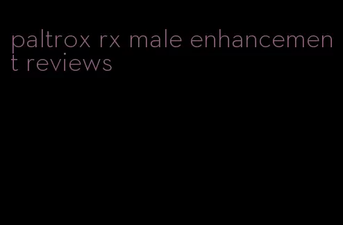 paltrox rx male enhancement reviews