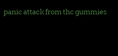 panic attack from thc gummies