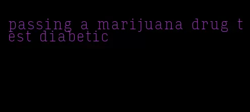 passing a marijuana drug test diabetic