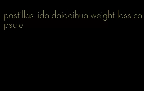 pastillas lida daidaihua weight loss capsule