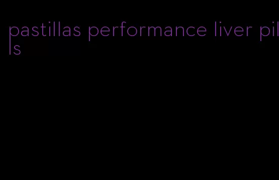 pastillas performance liver pills