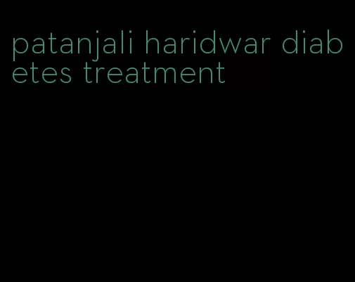 patanjali haridwar diabetes treatment