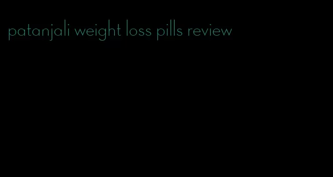 patanjali weight loss pills review