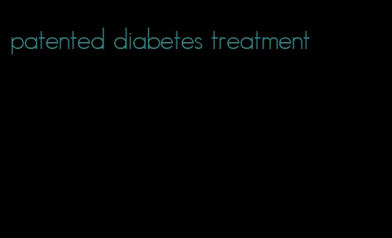 patented diabetes treatment