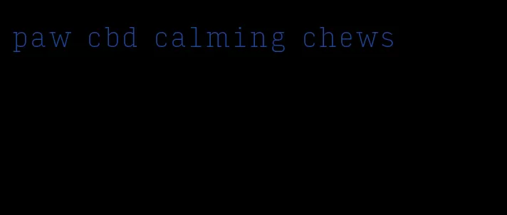 paw cbd calming chews